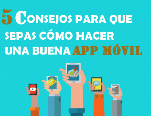 5 consejos sobre cómo hacer una buena APP móvil para tu negocio